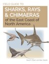 Field Guide to Sharks, Rays and Chimaeras of the East Coast of North America