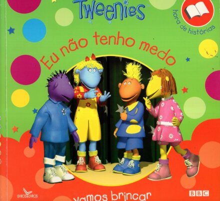 Tweenies-Eu Não Tenho Medo