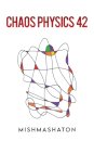 Chaos Physics 42