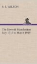 The Seventh Manchesters July 1916 to March 1919