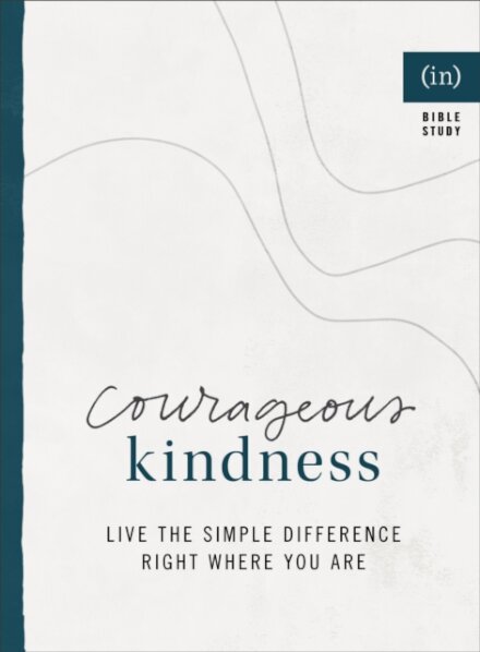 Courageous Kindness – Live the Simple Difference Right Where You Are
