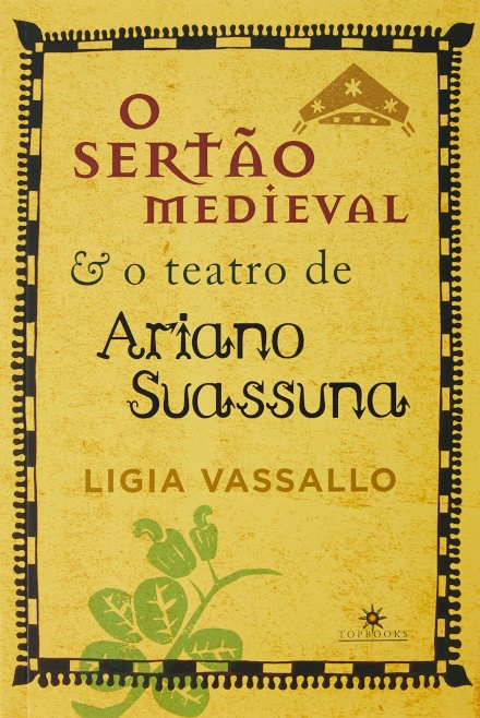 O Sertão Medieval E O Teatro De Ariano Suassuna