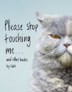 Please Stop Touching Me ... and Other Haikus by Cats