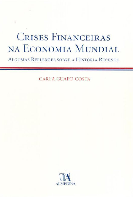 Crises Financeiras na Economia Mundial - Algumas Reflexões sobre a História Recente