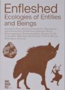 Enfleshed: Ecologies of Entities and Beings