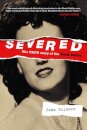 Severed: The True Story of the Black Dahlia