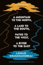 A Mountain To The North A Lake To The South Paths to the West, A River to the East