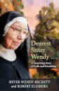 Dearest Sister Wendy . . . A Surprising Story of Faith and Friendship