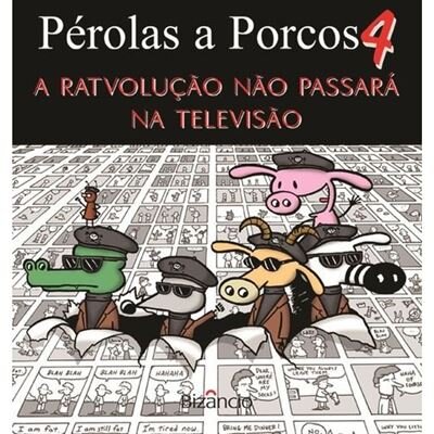 A Ratvolução Não Passará na Televisão - Pérolas a Porcos 4