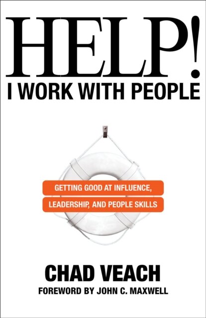 Help! I Work with People - Getting Good at Influence, Leadership, and People Skills