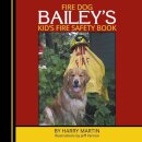Fire Dog Bailey's Kid's Fire Safety Book
