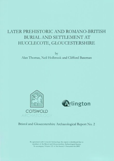 Later Prehistoric and Romano-British Burial and Settlement at Hucclecote, Gloucestershire