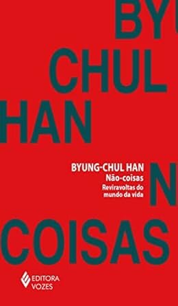 Não-Coisas: Reviravoltas Do Mundo Da Vida