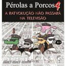 A Ratvolução Não Passará na Televisão - Pérolas a Porcos 4