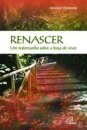 Renascer - Um testemunho sobre a força de viver
