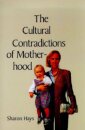 The Cultural Contradictions of Motherhood