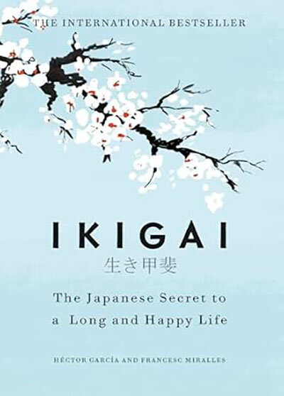 Ikigai: The Japanese Secret To A Long Happy Life