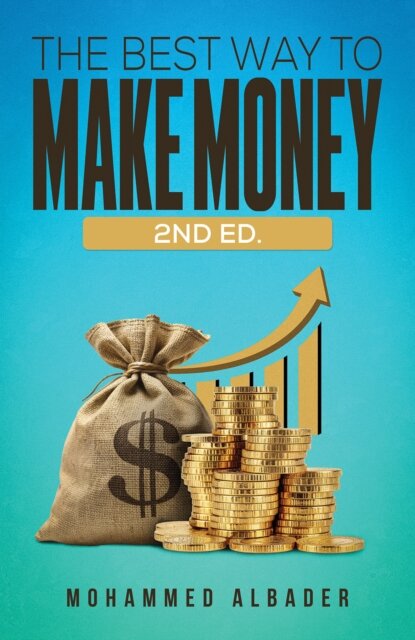 The Best Way to Make Money: 2nd Ed.