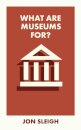 What Are Museums For?