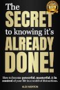 The Secret to Knowing It's Already Done!