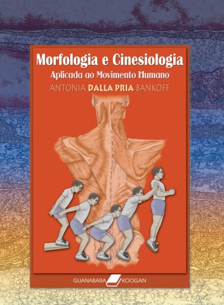 Morfologia e Cinesiologia - Aplicada ao Movimento Humano