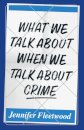 What We Talk About When We Talk About Crime