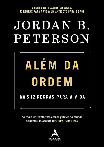 Além Da Ordem: Mais 12 Regras Para A Vida