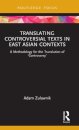 Translating Controversial Texts in East Asian Contexts