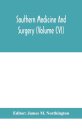 Southern Medicine And Surgery (Volume CVI)