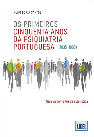 Os Primeiros Cinquenta Anos da Psiquiatria Portuguesa (1835-1885)-Uma viagem à luz da estatística