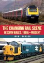 The Changing Rail Scene in South Wales