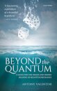 Beyond the Quantum