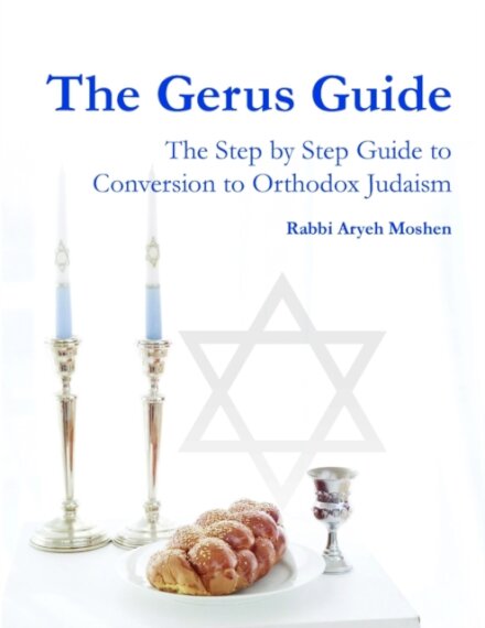 The Gerus Guide - The Step By Step Guide to Conversion to Orthodox Judaism