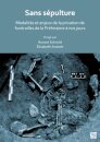 Sans sepulture: Modalites et enjeux de la privation de funerailles de la Prehistoire a nos jours