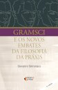 Gramsci E Os Novos Embates Da Filosofia Da Práxis