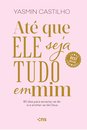 Até Que Ele Seja Tudo Em Mim