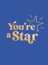 You're a Star