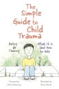 The Simple Guide to Child Trauma