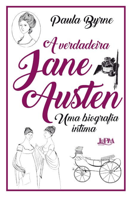 A Verdadeira Jane Austen: Uma Biografia Íntima