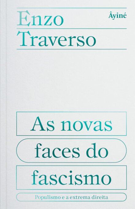 As Novas Faces Do Fascismo: Populismo E A Extrema Direita