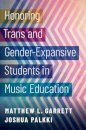 Honoring Trans and Gender-Expansive Students in Music Education