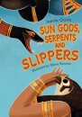 Sun Gods, Serpents and Slippers