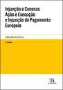 Injunção e Conexas Ação e Execução e Injunção de Pagamento Europeia