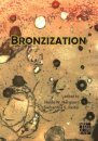 Bronzization: Essays in Bronze Age Archaeology