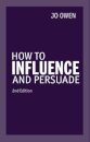 How to Influence and Persuade