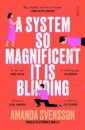 A System So Magnificent It Is Blinding