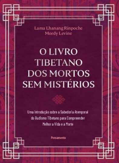 Livro tibetano dos mortos sem mistérios, O