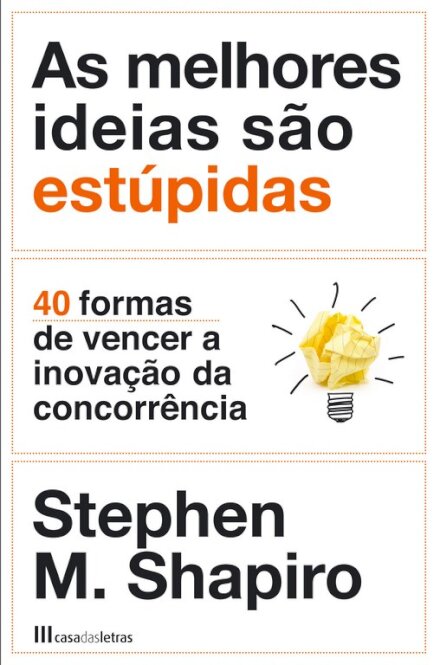 As Melhores Ideias São Estúpidas