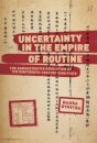 Uncertainty in the Empire of Routine