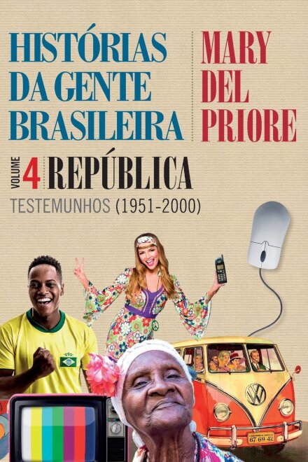 Histórias Da Gente Brasileira V.4 República 1951-2000